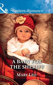 бесплатно читать книгу A Baby For The Sheriff автора Mary Leo