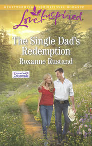 бесплатно читать книгу The Single Dad's Redemption автора Roxanne Rustand
