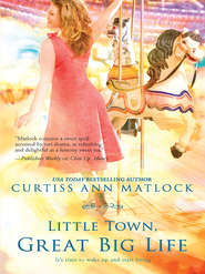 бесплатно читать книгу Little Town, Great Big Life автора Curtiss Matlock