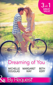 бесплатно читать книгу Dreaming Of You: Bachelor Dad on Her Doorstep / Outback Bachelor / The Hometown Hero Returns автора Margaret Way