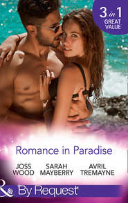 бесплатно читать книгу Romance In Paradise: Flirting with the Forbidden / Hot Island Nights / From Fling to Forever автора Sarah Mayberry