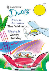 бесплатно читать книгу Driven To Distraction: Driven To Distraction / Winging It автора Candy Halliday