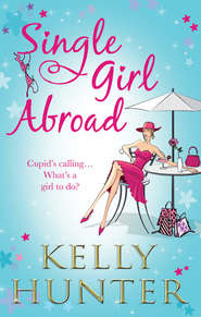 бесплатно читать книгу Single Girl Abroad: Untameable Rogue автора Kelly Hunter