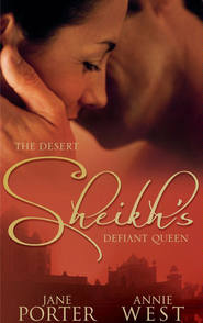 бесплатно читать книгу The Desert Sheikh's Defiant Queen: The Sheikh's Chosen Queen / The Desert King's Pregnant Bride автора Jane Porter