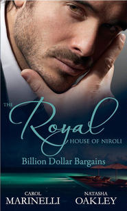 бесплатно читать книгу The Royal House of Niroli: Billion Dollar Bargains: Bought by the Billionaire Prince / The Tycoon's Princess Bride автора NATASHA OAKLEY