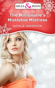 бесплатно читать книгу The Millionaire's Mistletoe Mistress автора Natalie Anderson