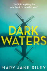 бесплатно читать книгу Dark Waters: The addictive psychological thriller you won’t be able to put down автора Mary-Jane Riley