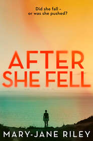 бесплатно читать книгу After She Fell: A haunting psychological thriller with a shocking twist автора Mary-Jane Riley