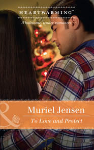 бесплатно читать книгу To Love And Protect автора Muriel Jensen