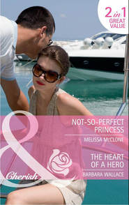 бесплатно читать книгу Not-So-Perfect Princess: Not-So-Perfect Princess автора Melissa McClone