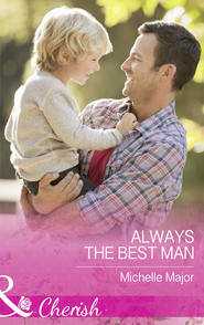 бесплатно читать книгу Always The Best Man автора Michelle Major