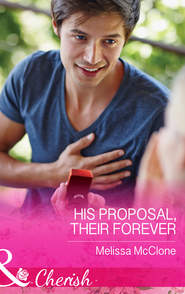 бесплатно читать книгу His Proposal, Their Forever автора Melissa McClone