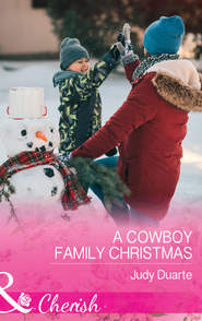 бесплатно читать книгу A Cowboy Family Christmas автора Judy Duarte