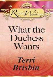 бесплатно читать книгу What the Duchess Wants автора Terri Brisbin