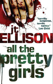 бесплатно читать книгу All the Pretty Girls автора J.T. Ellison