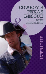 бесплатно читать книгу Cowboy's Texas Rescue автора Beth Cornelison