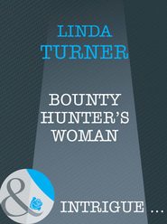 бесплатно читать книгу Bounty Hunter's Woman автора Linda Turner