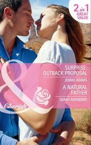 бесплатно читать книгу Surprise: Outback Proposal: Surprise: Outback Proposal автора Sarah Mayberry
