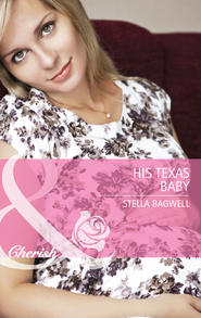 бесплатно читать книгу His Texas Baby автора Stella Bagwell