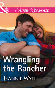 бесплатно читать книгу Wrangling The Rancher автора Jeannie Watt