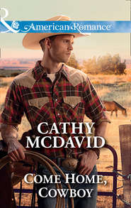 бесплатно читать книгу Come Home, Cowboy автора Cathy McDavid