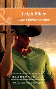 бесплатно читать книгу Last Chance Cowboy автора Leigh Riker