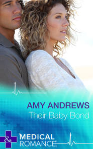 бесплатно читать книгу Their Baby Bond автора Amy Andrews