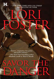 бесплатно читать книгу Savor the Danger автора Lori Foster