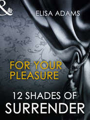 бесплатно читать книгу For Your Pleasure автора Elisa Adams