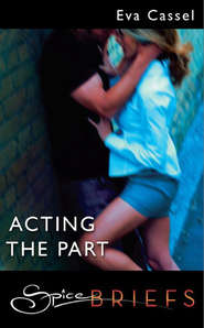бесплатно читать книгу Acting The Part автора Eva Cassel