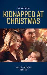 бесплатно читать книгу Kidnapped At Christmas автора Barb Han