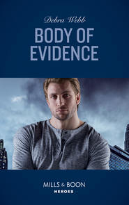 бесплатно читать книгу Body Of Evidence автора Debra Webb
