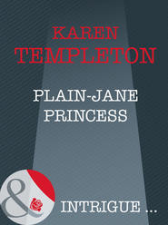 бесплатно читать книгу Plain-Jane Princess автора Karen Templeton