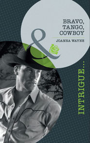 бесплатно читать книгу Bravo, Tango, Cowboy автора Joanna Wayne