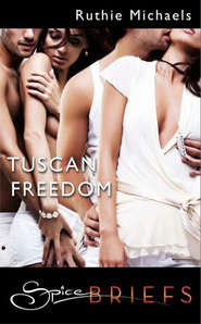 бесплатно читать книгу Tuscan Freedom автора Ruthie Michaels