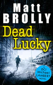 бесплатно читать книгу Dead Lucky автора Matt Brolly