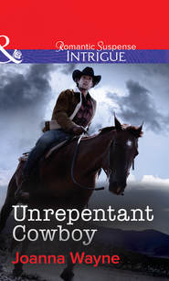 бесплатно читать книгу Unrepentant Cowboy автора Joanna Wayne