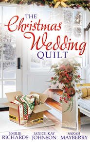 бесплатно читать книгу The Christmas Wedding Quilt: Let It Snow / You Better Watch Out / Nine Ladies Dancing автора Sarah Mayberry