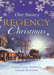 бесплатно читать книгу One Snowy Regency Christmas: A Regency Christmas Carol / Snowbound with the Notorious Rake автора Sarah Mallory