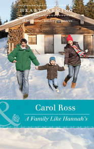 бесплатно читать книгу A Family Like Hannah's автора Carol Ross
