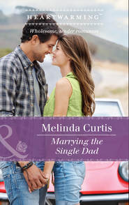 бесплатно читать книгу Marrying The Single Dad автора Melinda Curtis