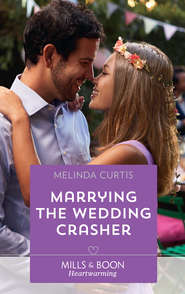 бесплатно читать книгу Marrying The Wedding Crasher автора Melinda Curtis