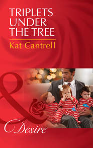 бесплатно читать книгу Triplets Under The Tree автора Kat Cantrell