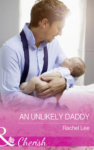бесплатно читать книгу An Unlikely Daddy автора Rachel Lee