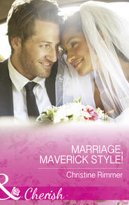 бесплатно читать книгу Marriage, Maverick Style! автора Christine Rimmer
