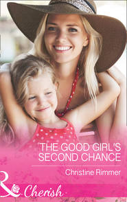бесплатно читать книгу The Good Girl's Second Chance автора Christine Rimmer