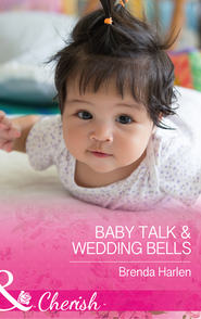 бесплатно читать книгу Baby Talk and Wedding Bells автора Brenda Harlen