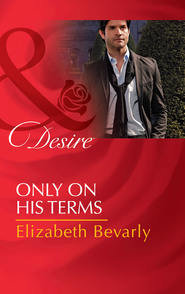 бесплатно читать книгу Only on His Terms автора Elizabeth Bevarly