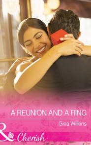 бесплатно читать книгу A Reunion and a Ring автора GINA WILKINS