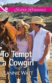 бесплатно читать книгу To Tempt a Cowgirl автора Jeannie Watt